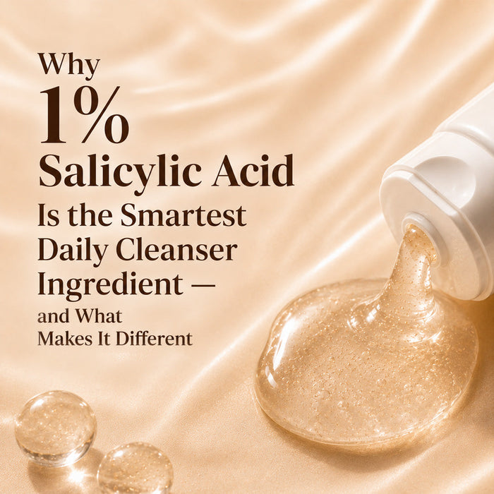 Why 1% Salicylic Acid Is the Smartest Daily Cleanser Ingredient — and What Makes It Different